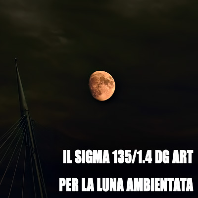 SIGMA 135F1,4 per fotografare la luna ambientata